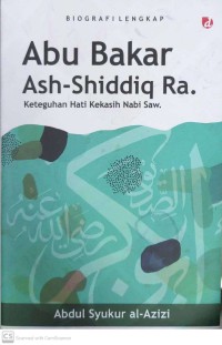 Abu Bakar Ash-Shiddiq Ra : Keteguhan Hati Kekasih Nabi Saw.