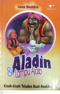 Aladin & Lampu Ajaib : Kisah-Kisah Teladan Buat Anakku