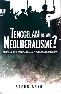 Tenggelam Dalam Neorliberalisme? Penetrasi Ideologi Pasar dalam Penanganan Kemiskinan