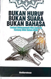 Bukan Huruf, Bukan Suara, Bukan Bahasa : Teologi Ahlussunnah Wal Jama'ah tentang Sifat Kalam Allah