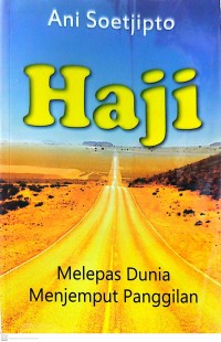 Haji : Melepas Dunia Menjemput Panggilan