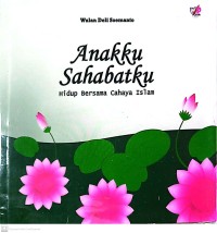 Anakku Sahabatku Hidup Bersama Cahaya Islam