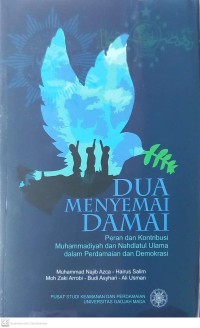 Dua Menyemai Damai : Peran dan Kontribusi Muhammadiyah dan Nahdlatul Ulama dalam Perdamaian dan Demokrasi