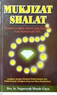 Mukjizat Shalat : Pandungan Lengkap Seperti yang Diajarkan Nabi Muhammad SAW