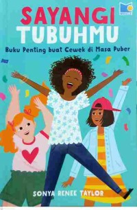 Sayangi Tubuhmu : Buku Penting buat Cewek di Masa Puber