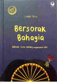 Bersorak Bahagia : Sebuah Buku tentang Menemukan Diri
