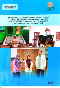 Transformasi Betawi Corner Perpustakaan Jakarta Islamic Centre : Eksistensi Ruang Publik, Informasi Online dan Pelestarian Khazanah Islam Ulama Betawi
