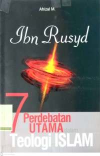 Ibn Rusyd 7 Perdebatan Utama dalam Teologi Islam