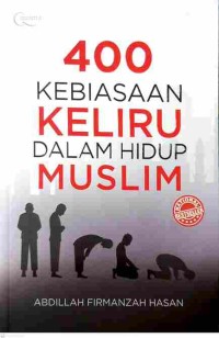 400 Kebiasaan Keliru dalam Hidup Muslim