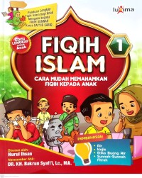 Fiqih Islam 1 : Cara Mudah Memahamkan Fiqih Kepada Anak