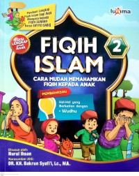 Fiqih Islam 2 : Cara Mudah Memahamkan Fiqih Kepada Anak