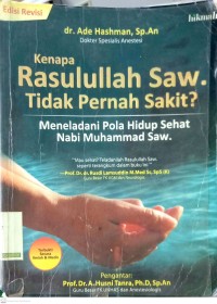 Kenapa Rasulullah Saw Tidak Pernah Sakit? Meneladani Pola Hidup Sehat Nabi Muhammad Saw.