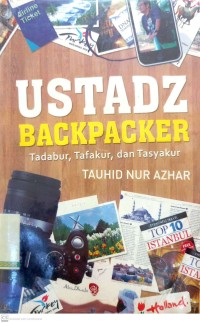 Ustadz Backpacker : Tadabur, Tafakur, dan Tasyakur