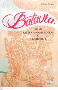 Batavia : Kisah Kapten Woodes Rogers & Dr. Strehler