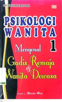 Psikologi Wanita 1 : Mengenal Gadis Remaja dan Wanita Dewasa