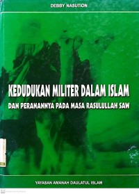 Kedudukan Militer dalam Islam dan Peranannya pada Masa Rasulullah Saw