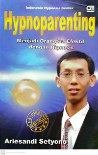 Hypnoparenting : menjadi orangtua efektif dengan Hipnosis