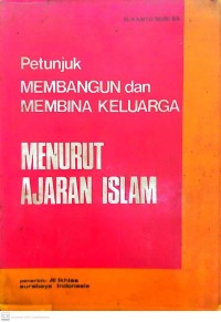 Petunjuk Membangun dan Membina Keluarga Menurut Ajaran Islam
