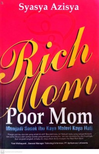 Rich Mom Poor Mom : menjadi sosok ibu kaya materi kaya hati