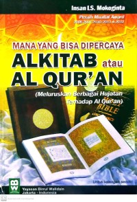 Mana Yang Bisa Dipercaya Alkitab atau Al-Qur'an : Meluruskan Berbagai Hujatan Terhadap Al-Quran