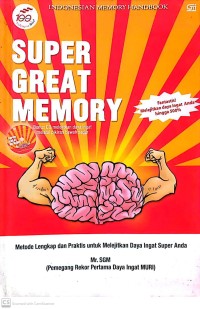 Super Great Memory : metode lengkap dan praktis untuk melejitkan data inget super anda