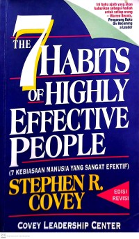 The seven habits of highly effective people : tujuh kebiasaan yang sangat efektif