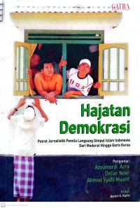 Hajatan demokrasi : Potret jurnalistik pemilu langsung simpul islam di Indonesia dari moderat hingga garis keras