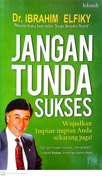 Jangan Tunda Sukses : Wujudkan Impian-Impian Anda Sekarang Juga!