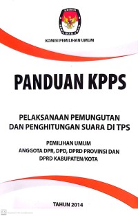 Panduan KPPS : Pelaksanaan Pemungutan dan Penghitungan Suara di TPS