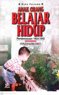 Anak Orang Belajar Hidup Buku 1 : Pendewasaan 1924-1942