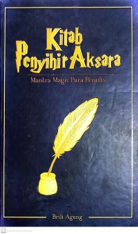 Kitab Penyihir Aksara : Mantra Magis para Penulis