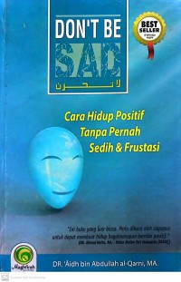 Don't be sad : cara hidup positif tanpa pernah sedih dan frustasi