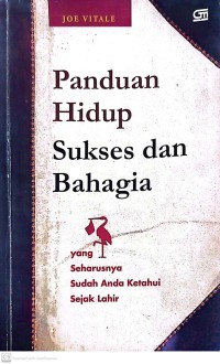 Panduan Hidup Sukses dan Bahagia yang Seharusnya Sudah Anda Ketahui Sejak Lahir