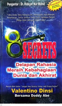 8 Secrets : Delapan Rahasia Meraih Kebahagiaan Dunia dan Akhirat