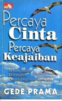 Percaya Cinta Percaya Keajaiban : Serangkaian Renungan Penuh Inspirasi Bersama