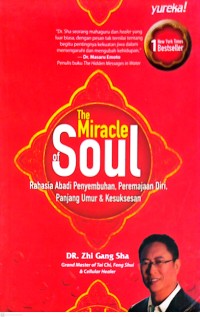 The Miracle of Soul : Rahasia Abadi Penyembuhan, Peremajaan Diri, Panjang Umur dan Kesuksesan
