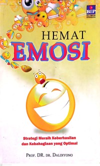 Hemat Emosi : Strategi Meraih Keberhasilan dan Kebahagiaan yang Optimal