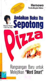 Andaikan buku itu sepotong pizza : rangsangan baru untuk melejitkan 