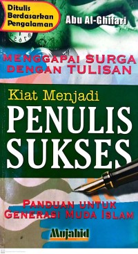 Menggapai Surga dengan Tulisan : Kiat Menjadi Penulis Sukses Panduan untuk Generasi Muda Islam
