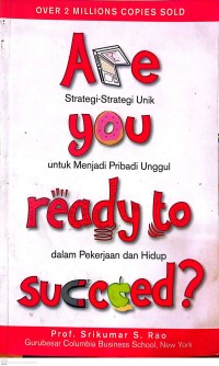 Are You Ready to Succeed? Strategi-strategi unik untuk menjadi pribadi unggul dalam pekerjaan dan hidup