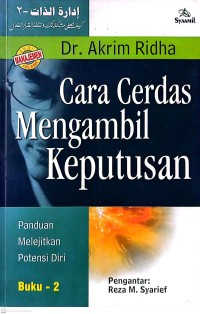 Cara Cerdas Mengambil Keputusan : Panduan Melejitkan Porensi diri Buku 2