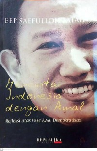 Mencintai Indonesia dengan Amal : Refleksi atas Fase Awal Demokratisasi