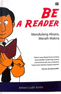 Be a Reader : Mendulang Aksara Meraih Makna