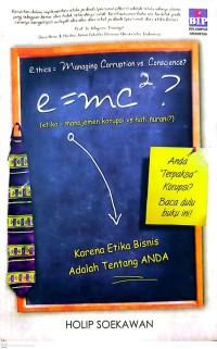 e = mc2? : Ethics = Managing Corruption Vs Conscience? Etika = Manajemen Korupsi Vs Hati Nurani
