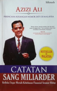 Catatn sang miliarder : refleksi segar meraih kebebasan finansial seumur hidup