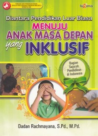 Diantara Pendidikan Luar Biasa, Menuju Anak Masa Depan yang Inklusif