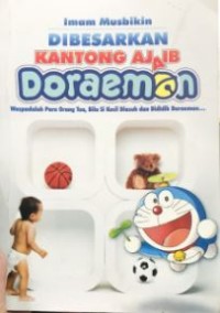 Dibesarkan kantong ajaib doraemon : waspadalah para orang tua, bila si kecil diasuh dan dididik doraemon