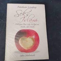 Panduan lengkap seks islami : ditinjau dari al-qur'an, hadis, dan medis