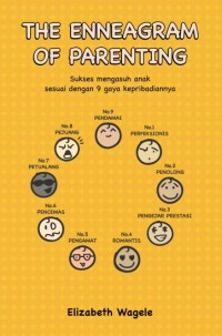 Enneagram of parenting : sukses mengasuh anak sesuai 9 gaya kepribadiannya