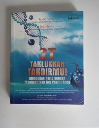 2T taklukkan takdirmu : mengubah nasib dengan mengaktifkan gen positif anda